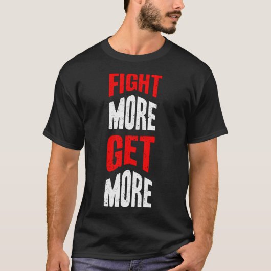 Mehr kämpfen T-Shirt (Vorderseite)