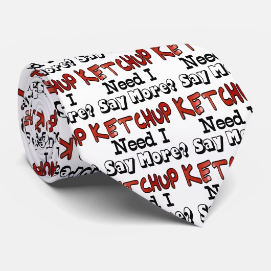 Mehr Ketchup benötigen Krawatte (Gerollt)