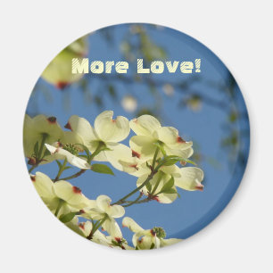 Mehr Liebe! Magnete Weißes Dogwood Blume Geschenke Magnet