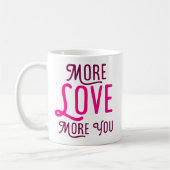 Mehr Liebe, mehr Sie. Kaffeetasse (Links)