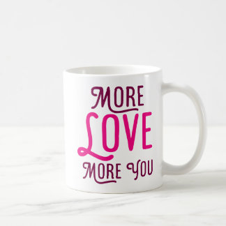 Mehr Liebe, mehr Sie. Kaffeetasse