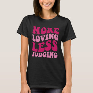 Mehr Liebe Weniger Beurteilung Männer Frauen Groov T-Shirt