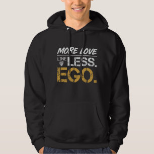 Mehr Liebe Weniger Ego Positives Zitat Typography Hoodie