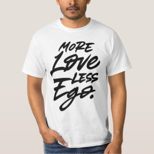 Mehr Liebe weniger Ego T-Shirt