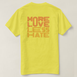 Mehr Liebe, Weniger Hass T-Shirt