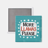 Mehr Llamas Bitte Kühlschrank Magnet (Vorderseite/Rückseite)