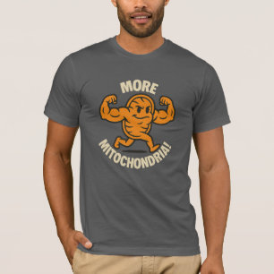 Mehr Mitochondrien! T-Shirt