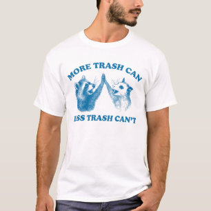 Mehr Müll kann Weniger Müll kann nicht, Waschbär O T-Shirt