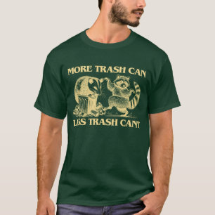 Mehr Mülltonne, weniger Müll kann nicht T-Shirt –