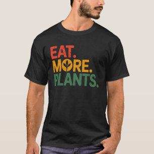 Mehr Pflanzen Essen Vegan Vegetarisch Wachsende Pf T-Shirt