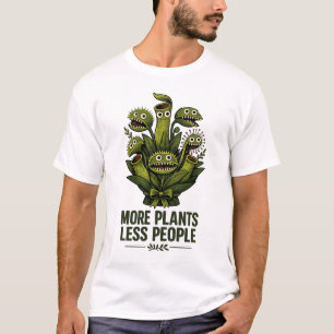 Mehr Pflanzen Weniger Menschen T-Shirt