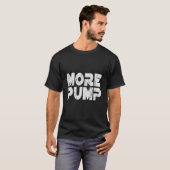 Mehr Pump T-Shirt (Vorne ganz)