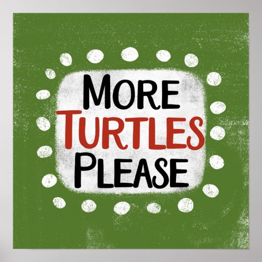 Mehr Schildkröten bitte Poster Wall Art (Vorne)