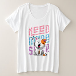 Mehr Schlaf brauchen | Funny Cat niedlicher Ausspr Große Größe T-Shirt