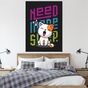 Mehr Schlaf brauchen   Funny Cat niedlicher Ausspr Leinwanddruck