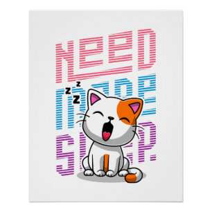 Mehr Schlaf brauchen Funny Cat niedlicher Ausspr Poster