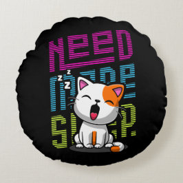 Mehr Schlaf brauchen | Funny Cat niedlicher Ausspr Rundes Kissen