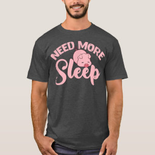 Mehr Schlaf Schweinefleisch Kawaii Schweinebesitze T-Shirt