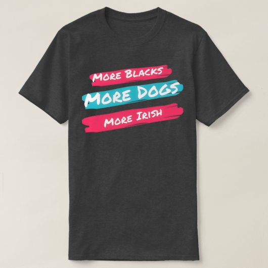 Mehr Schwarze mehr Hunde irisch (1) T-Shirt (Design vorne)