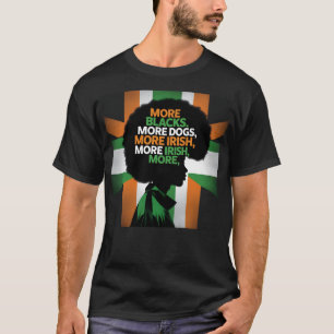 Mehr Schwarze mehr Hunde mehr Irland Flaggen-Anti T-Shirt