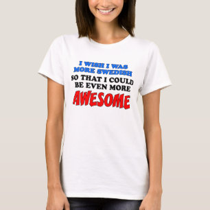 Mehr Schwedisch Mehr Großartig T-Shirt