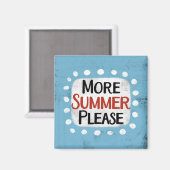 Mehr Sommer Bitte Kühlschrank Magnet (Vorderseite/Rückseite)