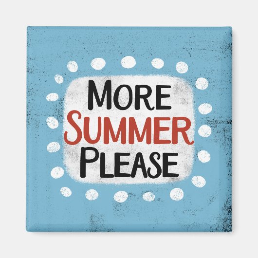 Mehr Sommer Bitte Kühlschrank Magnet (Vorne)