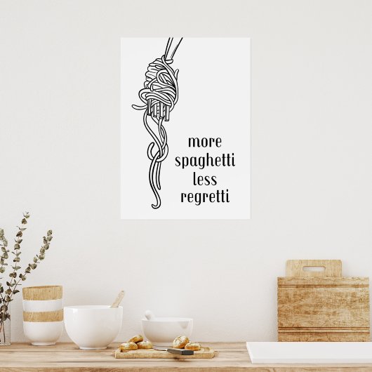 Mehr Spaghetti weniger Bedauern Poster (Küche)