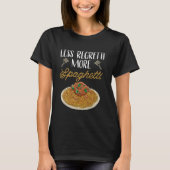 Mehr Spaghetti Weniger Regretti Funny Spaghetti Lo T-Shirt (Vorderseite)