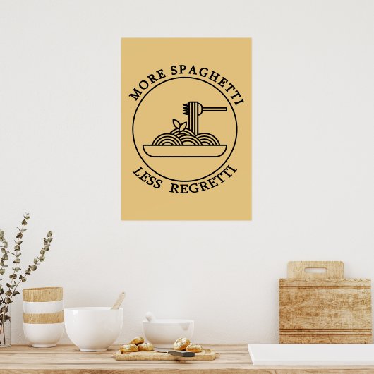 Mehr Spaghetti weniger Regretti Poster (Küche)