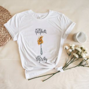 Mehr Spaghetti weniger Regretty Funny Pasta Shir T-Shirt