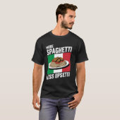 Mehr Spaghetti weniger Upsetti Funny Italii Flag P T-Shirt (Vorne ganz)