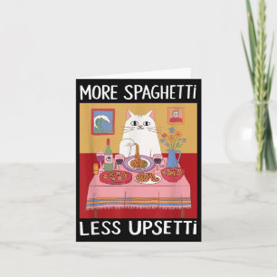 Mehr Spaghetti Weniger Upsetti Funny Niedlich Cat  Karte