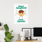 Mehr Spaghetti weniger Upsetti grünes Poster (Heimbüro)