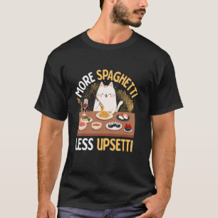 Mehr Spaghetti Weniger Upsetti Katzen T-Shirt