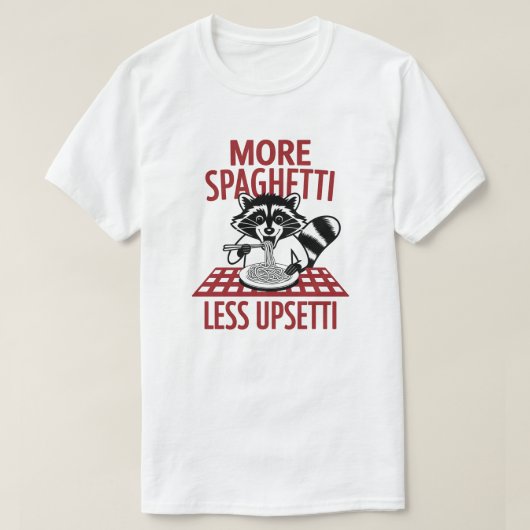 Mehr Spaghetti Weniger Upsetti Raccoon Pasta T-Shirt (Design vorne)