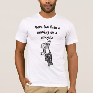 Mehr Spaß als ein Affe auf einem Unicycle-Shirt T-Shirt