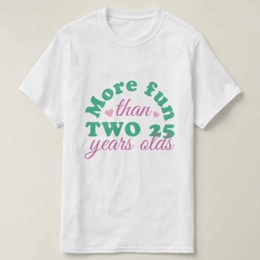 MEHR SPASS ALS ZWEI 25 JAHRE ALT T-Shirt (Design vorne)