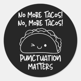 Mehr Tacos Interpunktion Lustiger Taco Englischleh Runder Aufkleber