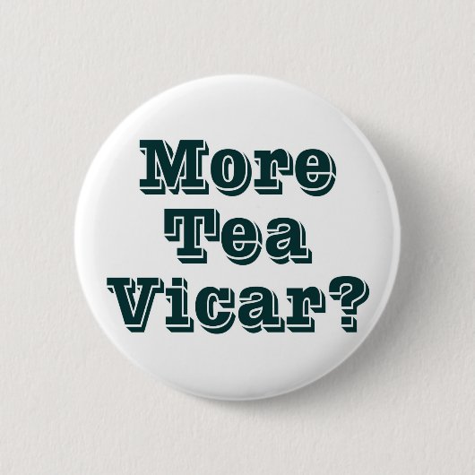 Mehr Tee Vicar Button (Vorderseite)