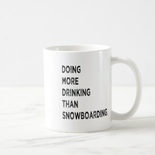 Mehr trinken als Snowboarden Bad Sn Kaffeetasse