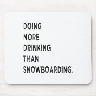 Mehr trinken als Snowboarden Bad Sn Mousepad