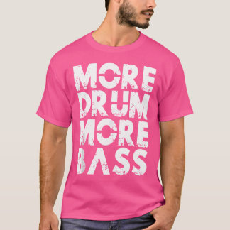 Mehr Trommel Mehr Bass Dnl Dschungel Musik Weißes T-Shirt