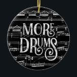 Mehr Trommeln - Chalkboard - Schwarz-weiße Musik Keramik Ornament<br><div class="desc">Ein gepflegtes More Drums Design mit Chalkboard-Effekt mit musikalischem Notenhintergrund in Schwarz und Weiß.</div>