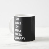 mehr tun, was Sie glücklich macht Kaffeetasse (Vorderseite Links)