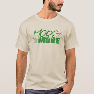 Mehr und mehr T-Shirt
