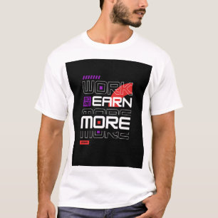 Mehr verdienen T-Shirt