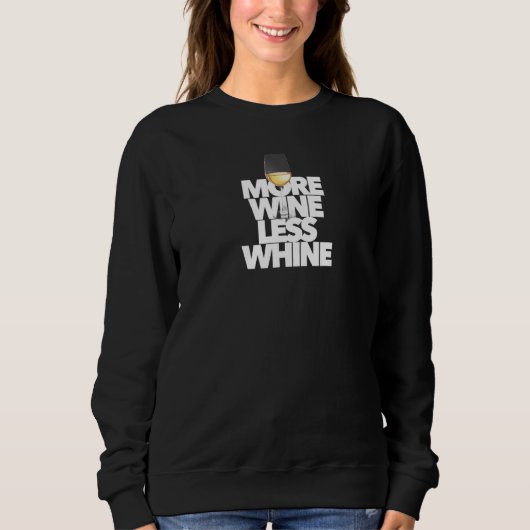 Mehr Wein Weniger Whine Rose Cab Chardonn Sweatshirt (Vorderseite)