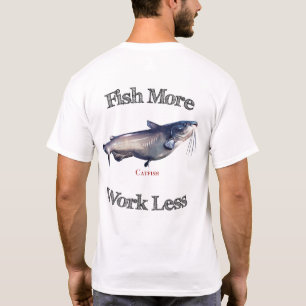 Mehr Wels Fischen Weniger Arbeiten T-Shirt