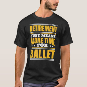 Mehr Zeit für das Ballet T-Shirt